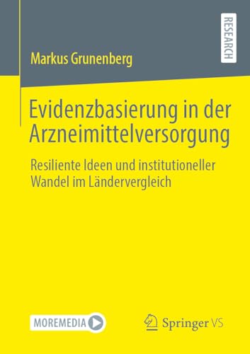 Evidenzbasierung in der Arzneimittelversorgung: Resiliente Ideen und institutioneller Wandel im Ländervergleich von Springer VS