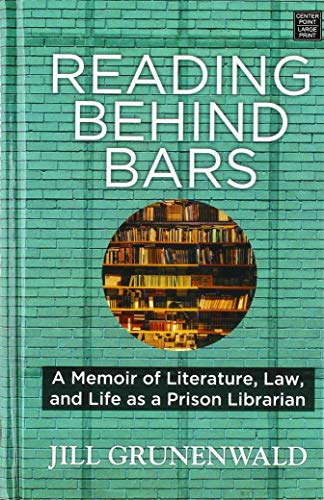 Reading Behind Bars: A Memoir of Literature, Law, and Life as a Prison Librarian (Center Point Platinum Nonfiction) von Center Point