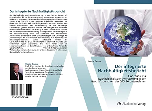 Der integrierte Nachhaltigkeitsbericht: Eine Studie zur Nachhaltigkeitsberichterstattung in den Geschäftsberichten der DAX 30 Unternehmen von VDM Verlag