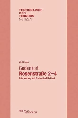 Gedenkort Rosenstraße 2–4: Internierung und Protest im NS-Staat (Topographie des Terrors. Notizen)