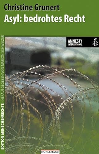 Asyl: bedrohtes Recht: In Zusammenarbeit mit Amnesty International (Edition Menschenrechte)