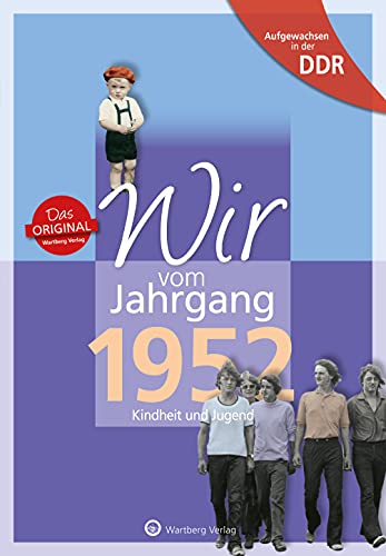 Aufgewachsen in der DDR - Wir vom Jahrgang 1952: Kindheit und Jugend: Geschenkbuch zum 72. Geburtstag - Jahrgangsbuch mit Geschichten, Fotos und Erinnerungen mitten aus dem Alltag Aufgewachsen in der DDR - Wir vom Jahrgang 1952: Kindheit und Jugend: Geschenkbuch zum 72. Geburtstag - Jahrgangsbuch mit Geschichten, Fotos und Erinnerungen mitten aus dem Alltag