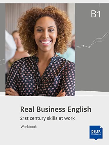 Real Business English B1: Workbook (Real Business English: 21st century skills at work)