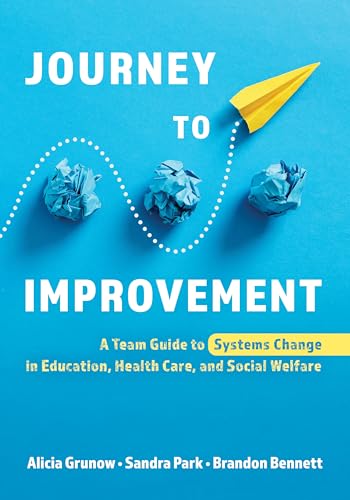 Journey to Improvement: A Team Guide to Systems Change in Education, Health Care, and Social Welfare von Rowman & Littlefield Publishers