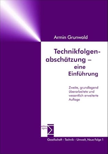 Technikfolgenabschätzung - eine Einführung: Zweite, grundlegend überarbeitete und wesentlich erweiterte Auflage (Gesellschaft - Technik - Umwelt, 1, Band 1)