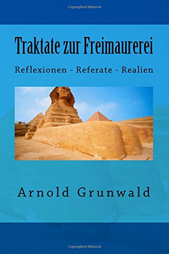 Traktate zur Freimaurerei: Reflexionen - Referate - Realien von CreateSpace Independent Publishing Platform