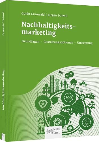 Nachhaltigkeitsmarketing: Grundlagen – Gestaltungsoptionen – Umsetzung von Schäffer-Poeschel Verlag
