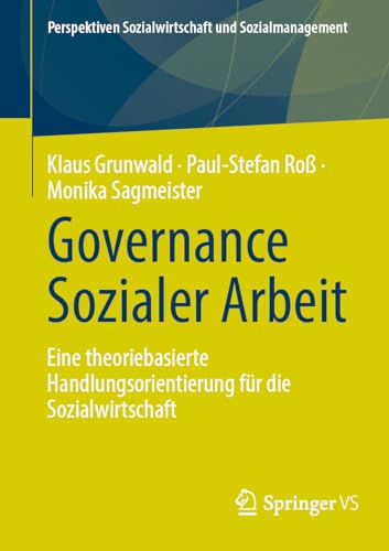 Governance Sozialer Arbeit: Eine theoriebasierte Handlungsorientierung für die Sozialwirtschaft (Perspektiven Sozialwirtschaft und Sozialmanagement) von Springer VS
