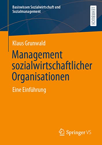Management sozialwirtschaftlicher Organisationen: Eine Einführung (Basiswissen Sozialwirtschaft und Sozialmanagement) von Springer VS