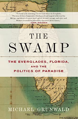The Swamp: The Everglades, Florida, and the Politics of Paradise von Simon & Schuster