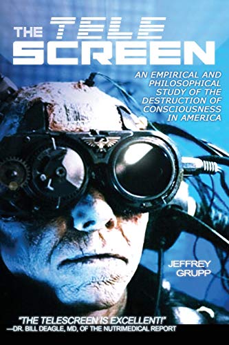 The Telescreen: An Empirical Study of the Destruction and Despiritualization of Consciousness