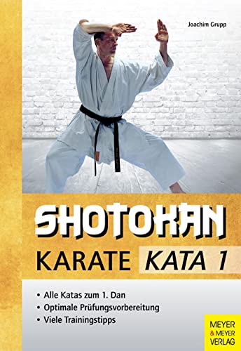 Shotokan Karate - KATA 1: Alle Katas zum 1. Dan. Optimale Prüfungsvorbereitung. Viele Trainingstipps von Meyer & Meyer Sport