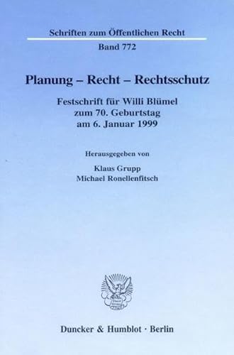 Planung - Recht - Rechtsschutz. Festschrift für Willi Blümel zum 70. Geburtstag am 6. Januar 1999. Mit Frontispiz, Tab. (1 als lose Beilage), Abb. (Schriften zum Öffentlichen Recht; SÖR 772)