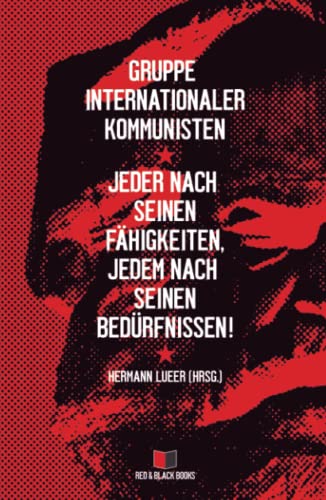Jeder nach seinen Fähigkeiten, jedem nach seinen Bedürfnissen! (Alle Macht den Räten – Keine Macht der Partei, Band 1) von Red & Black Books