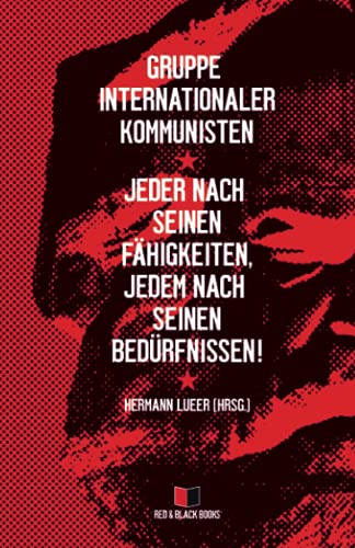 Jeder nach seinen Fähigkeiten, jedem nach seinen Bedürfnissen! (Alle Macht den Räten – Keine Macht der Partei, Band 1) von Red & Black Books