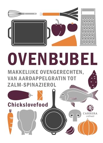 Ovenbijbel: makkelijke ovengerechten, van aardappelgratin tot zalm-spinazierol (Kookbijbels) von CARRERA