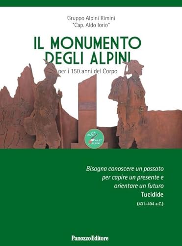 Il monumento degli Alpini. per i 150 anni del corpo. Ediz. illustrata von Panozzo Editore
