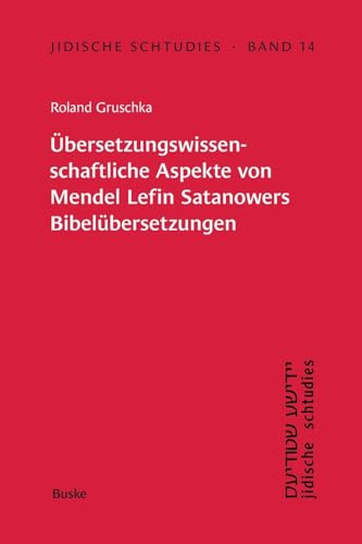 Übersetzungswissenschaftliche Aspekte von Mendel Lefin Satanowers Bibelübersetzungen (Jidische schtudies: Beiträge zur Geschichte der Sprache und Literatur der aschkenasischen Juden) von Buske, H