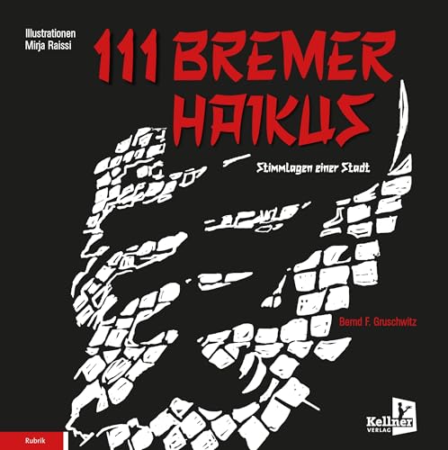 111 Bremer Haikus: Stimmlagen einer Stadt von Kellner Verlag
