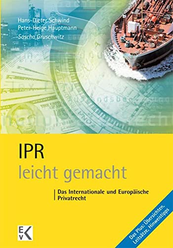 IPR – leicht gemacht.: Das Internationale und Europäische Privatrecht. (GELBE SERIE – leicht gemacht)