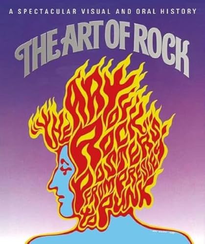 The Art of Rock: Posters from Presley to Punk: A Spectacular Visual and Oral History. Autorisierte amerikanische Originalausgabe.