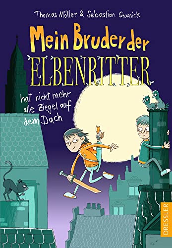 Mein Bruder der Elbenritter hat nicht mehr alle Ziegel auf dem Dach: Fantastisches Abenteuer über Mut und Freundschaft für Kinder ab 6 Jahren