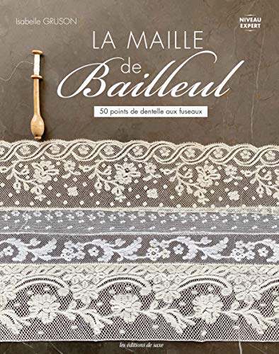 La maille de Bailleul-dentelle: 50 points de dentelle aux fuseaux