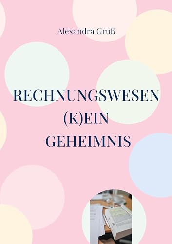 Rechnungswesen (k)ein Geheimnis: Über die richtige Nutzung des Schulkontenplans SKR04