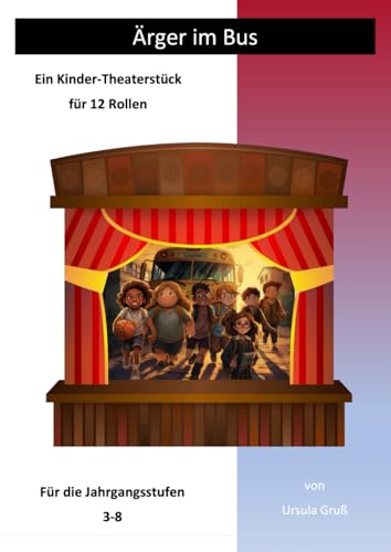 Ärger im Bus: Ein Kinder-Theaterstück für 12 Rollen (Theaterstücke für Kinder) von Independently published