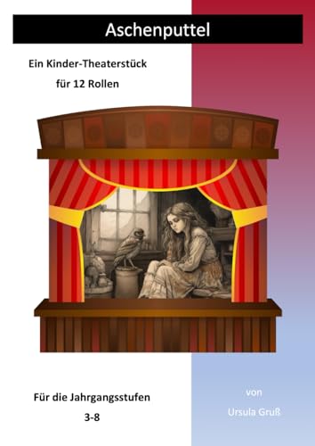 Aschenputtel: Ein Kinder-Theaterstück für 12 Rollen (Theaterstücke für Kinder)