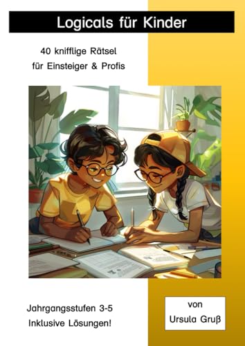 Logicals für Kinder: 40 knifflige Rätsel für Einsteiger & Profis von Independently published