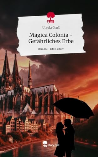 Magica Colonia - Gefährliches Erbe. Life is a Story - story.one
