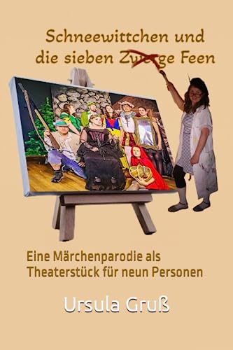 Schneewittchen und die sieben Feen: Eine Märchenparodie als Theaterstück für neun Personen von Independently published