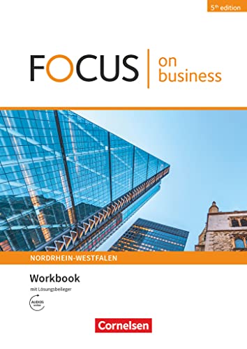 Focus on Business - Englisch für berufliche Schulen - 5th Edition - Nordrhein-Westfalen - B1/B2: Workbook mit Lösungsschlüssel mit Audios online Focus on Business - Englisch für berufliche Schulen - 5th Edition - Nordrhein-Westfalen - B1/B2: Workbook mit Lösungsschlüssel mit Audios online