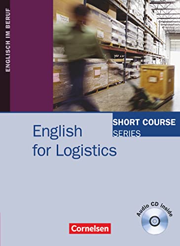 Short Course Series - Englisch im Beruf - English for Special Purposes - B1/B2: English for Logistics - Edition 2010 - Coursebook with Audio CD von Cornelsen Verlag GmbH