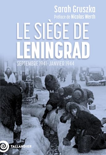 Le siège de Leningrad: Septembre 1941-Janvier 1944 von TALLANDIER