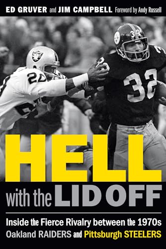 Hell with the Lid Off: Inside the Fierce Rivalry between the 1970s Oakland Raiders and Pittsburgh Steelers von University of Nebraska Press
