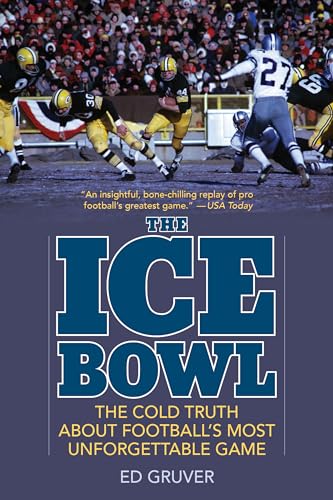 The Ice Bowl: The Cold Truth About Football's Most Unforgettable Game, Updated Edition von Lyons Press