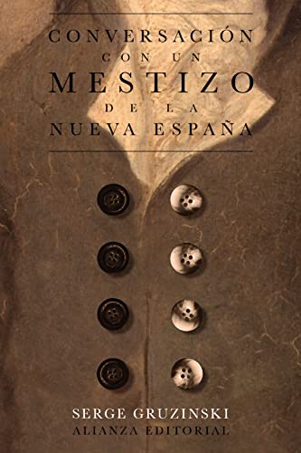 Conversación con un mestizo de la Nueva España (El libro de bolsillo - Historia, Band 4509) von ALIANZA EDITORIAL