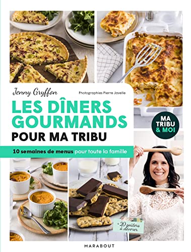 Les dîners gourmands pour ma tribu: 10 semaines de menus pour toute la famille von MARABOUT