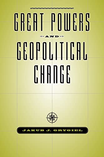 Great Powers and Geopolitical Change Great Powers and Geopolitical Change