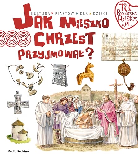 Tu powstała Polska Jak Mieszko chrzest przyjmował von Media Rodzina