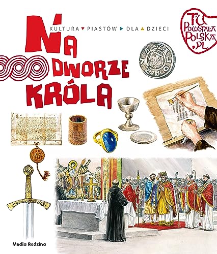 Tu powstała Polska Na dworze króla Tu powstała Polska Na dworze króla von Media Rodzina