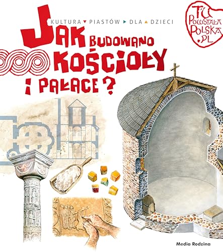 Tu powstała Polska. Jak budowano kościoły i pałace von Media Rodzina