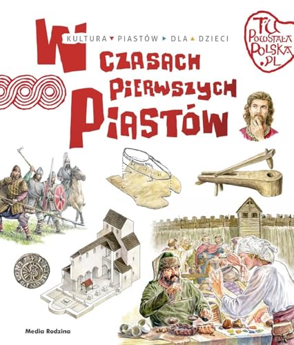 Tu powstała Polska. W czasach pierwszych Piastów Tu powstała Polska. W czasach pierwszych Piastów von Media Rodzina