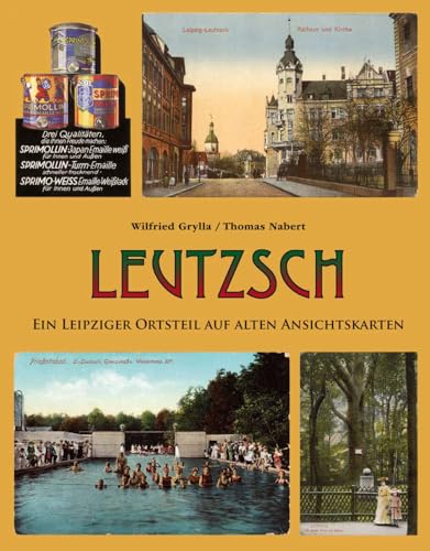 Leutzsch: Ein Leipziger Ortsteil auf alten Ansichtskarten von PRO LEIPZIG e.V.