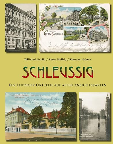 Schleußig: Ein Leipziger Ortsteil auf alten Ansichtskarten