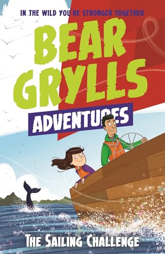 A Bear Grylls Adventure 12: The Sailing Challenge A Bear Grylls Adventure 12: The Sailing Challenge