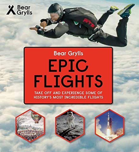 Bear Grylls Epic Adventures Series - Epic Flights Bear Grylls Epic Adventures Series - Epic Flights von Bonnier Zaffre