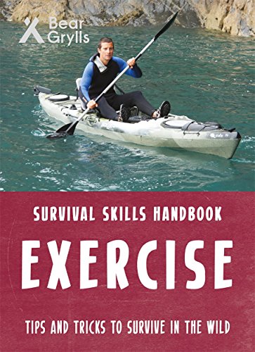 Bear Grylls Survival Skills: Exercise von Bear Grylls